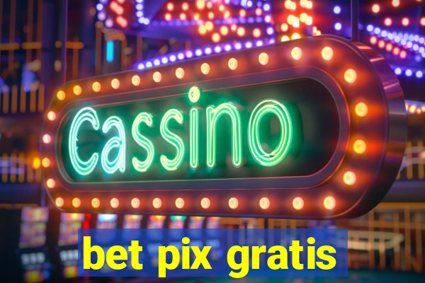 bet pix gratis